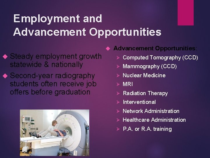 Employment and Advancement Opportunities Steady employment growth statewide & nationally Second-year radiography students often