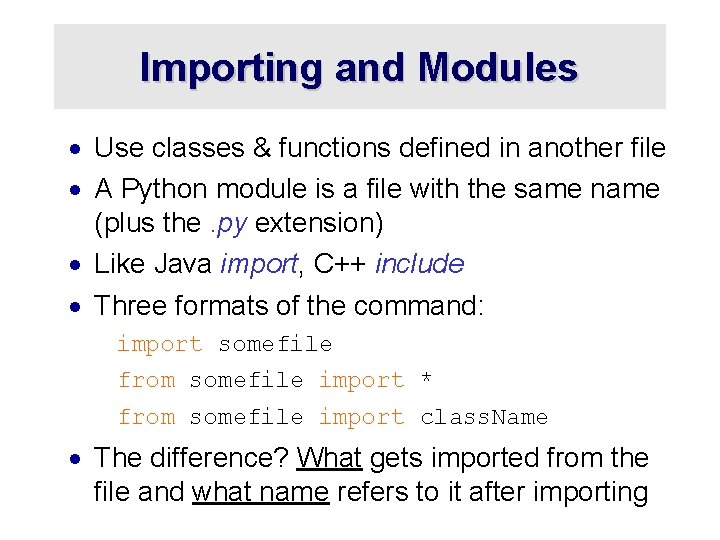 Importing and Modules · Use classes & functions defined in another file · A