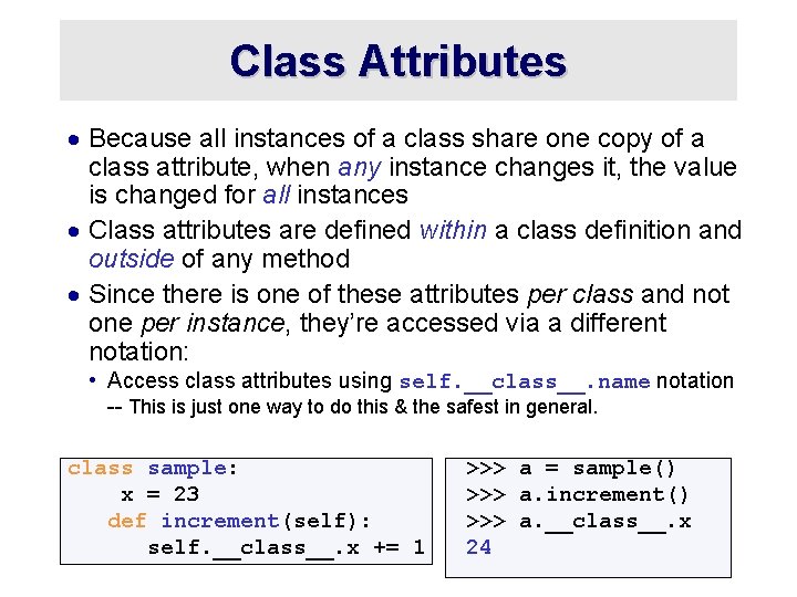 Class Attributes · Because all instances of a class share one copy of a