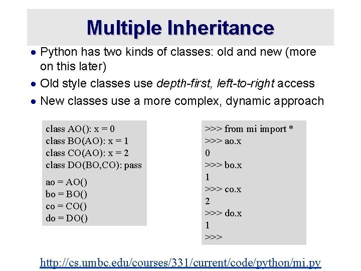 Multiple Inheritance · Python has two kinds of classes: old and new (more on