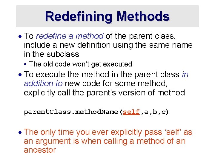 Redefining Methods · To redefine a method of the parent class, include a new