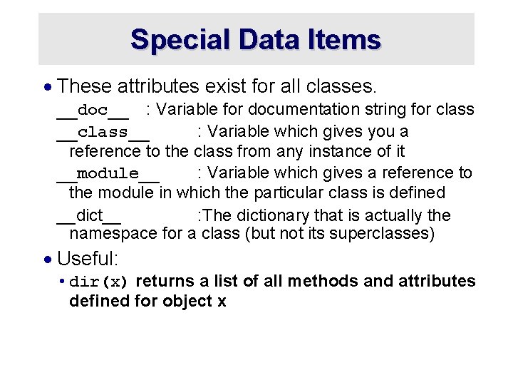 Special Data Items · These attributes exist for all classes. __doc__ : Variable for