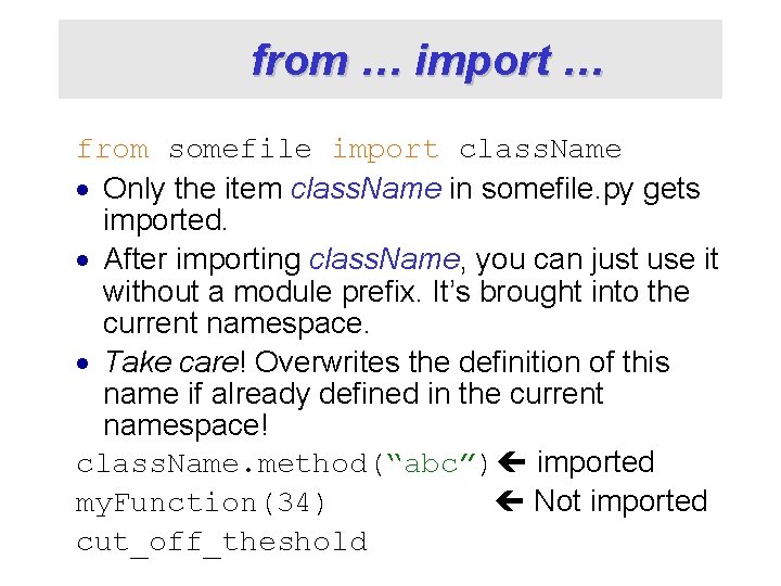 from … import … from somefile import class. Name · Only the item class.