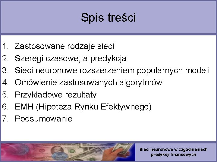 Spis treści 1. 2. 3. 4. 5. 6. 7. Zastosowane rodzaje sieci Szeregi czasowe,