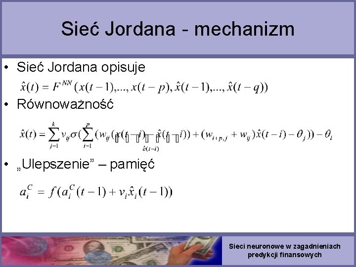 Sieć Jordana - mechanizm • Sieć Jordana opisuje • Równoważność • „Ulepszenie” – pamięć