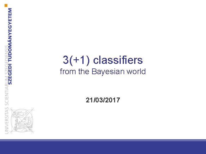 3(+1) classifiers from the Bayesian world 21/03/2017 