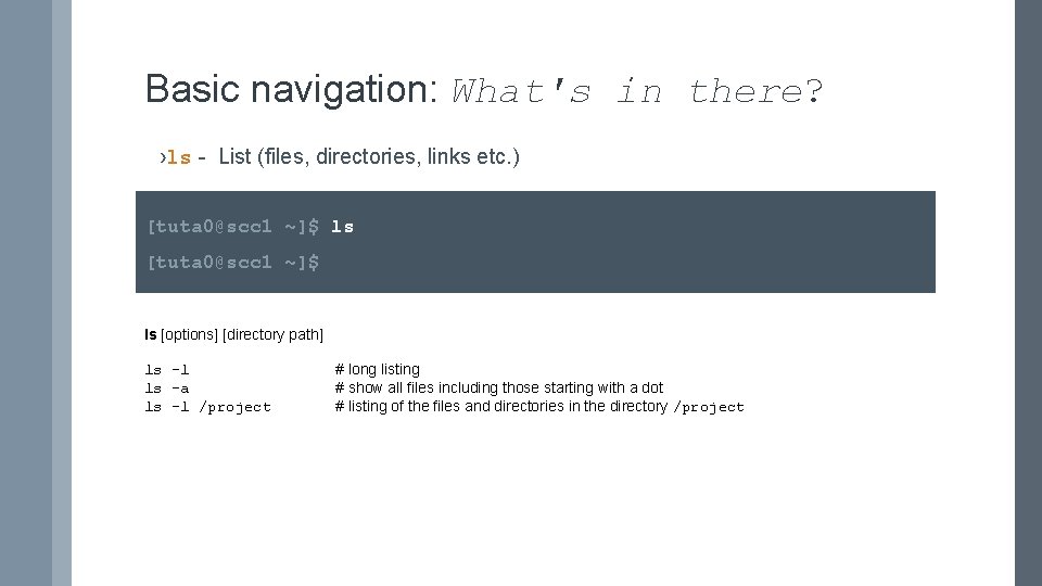 Basic navigation: What's in there? ›ls - List (files, directories, links etc. ) [tuta