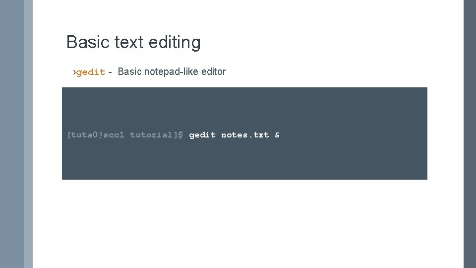 Basic text editing ›gedit - Basic notepad-like editor [tuta 0@scc 1 tutorial]$ gedit notes.