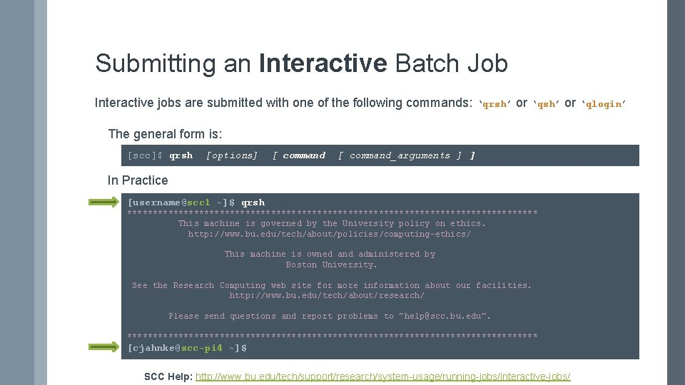 Submitting an Interactive Batch Job Interactive jobs are submitted with one of the following