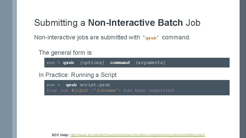 Submitting a Non-Interactive Batch Job Non-interactive jobs are submitted with ‘qsub’ command. The general