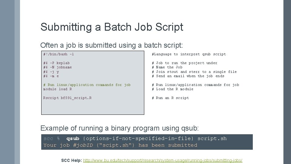 Submitting a Batch Job Script Often a job is submitted using a batch script: