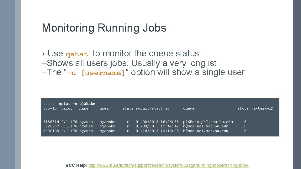 Monitoring Running Jobs › Use qstat to monitor the queue status –Shows all users