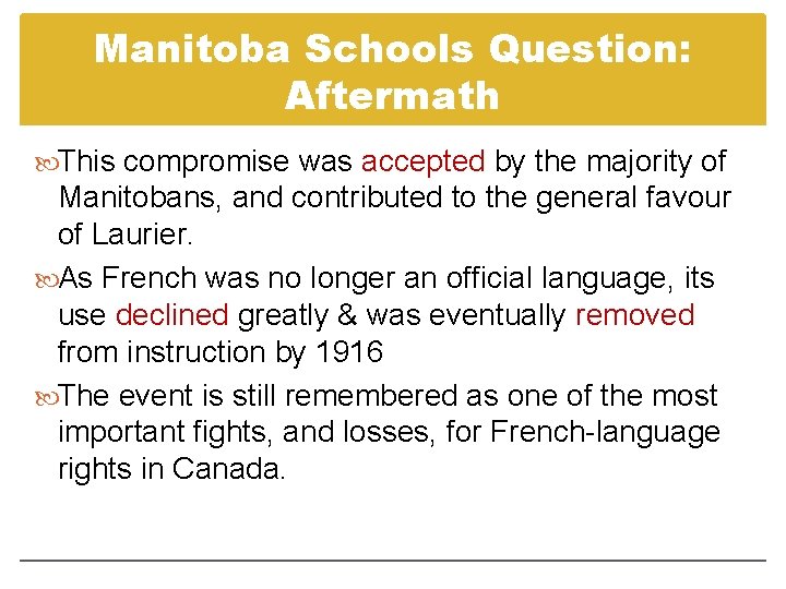 Manitoba Schools Question: Aftermath This compromise was accepted by the majority of Manitobans, and Manitoba Schools Question: Aftermath This compromise was accepted by the majority of Manitobans, and