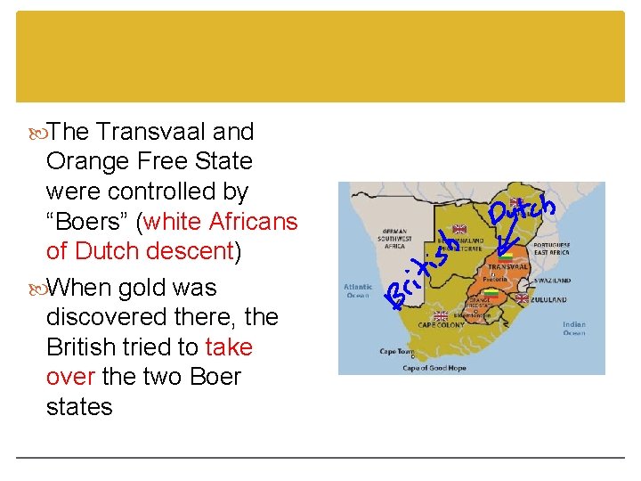 The Transvaal and Orange Free State were controlled by “Boers” (white Africans of The Transvaal and Orange Free State were controlled by “Boers” (white Africans of