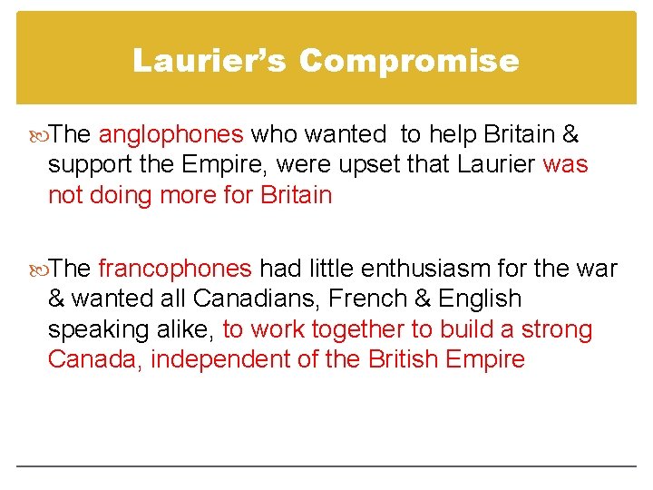 Laurier’s Compromise The anglophones who wanted to help Britain & support the Empire, were Laurier’s Compromise The anglophones who wanted to help Britain & support the Empire, were