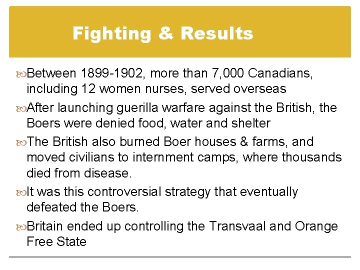 Fighting & Results Between 1899 -1902, more than 7, 000 Canadians, including 12 women Fighting & Results Between 1899 -1902, more than 7, 000 Canadians, including 12 women