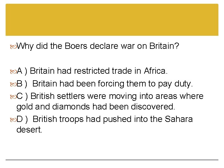 Why did the Boers declare war on Britain? A ) Britain had restricted Why did the Boers declare war on Britain? A ) Britain had restricted