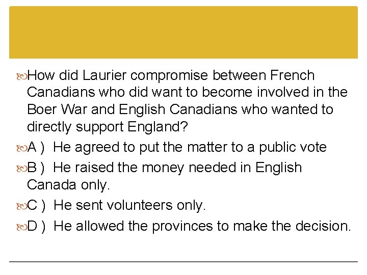 How did Laurier compromise between French Canadians who did want to become involved How did Laurier compromise between French Canadians who did want to become involved