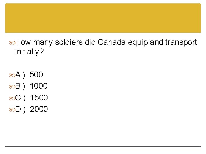 How many soldiers did Canada equip and transport initially? A ) 500 B How many soldiers did Canada equip and transport initially? A ) 500 B