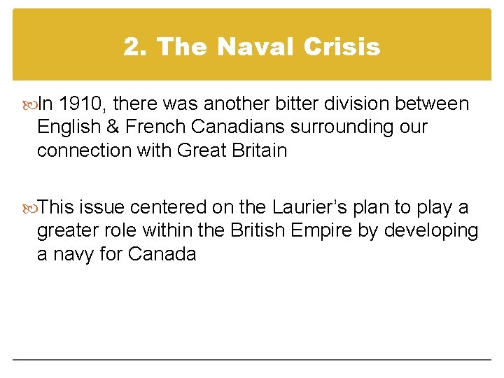 2. The Naval Crisis In 1910, there was another bitter division between English & 2. The Naval Crisis In 1910, there was another bitter division between English &