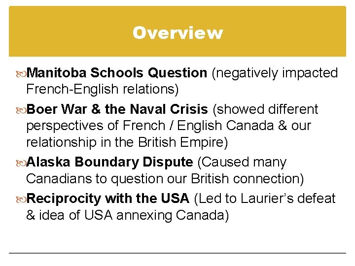 Overview Manitoba Schools Question (negatively impacted French-English relations) Boer War & the Naval Crisis Overview Manitoba Schools Question (negatively impacted French-English relations) Boer War & the Naval Crisis