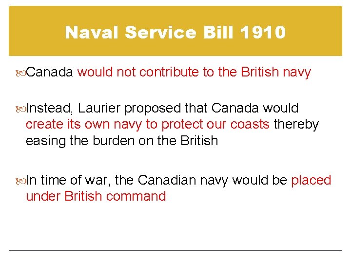 Naval Service Bill 1910 Canada would not contribute to the British navy Instead, Laurier Naval Service Bill 1910 Canada would not contribute to the British navy Instead, Laurier