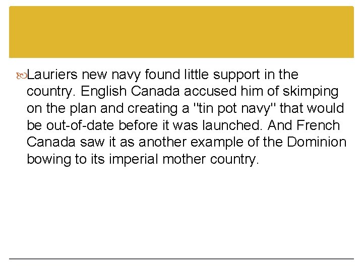Lauriers new navy found little support in the country. English Canada accused him Lauriers new navy found little support in the country. English Canada accused him
