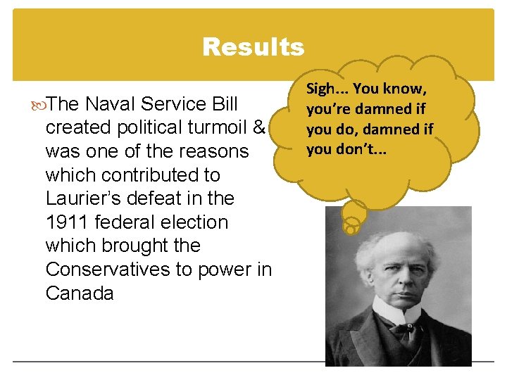 Results The Naval Service Bill created political turmoil & was one of the reasons Results The Naval Service Bill created political turmoil & was one of the reasons