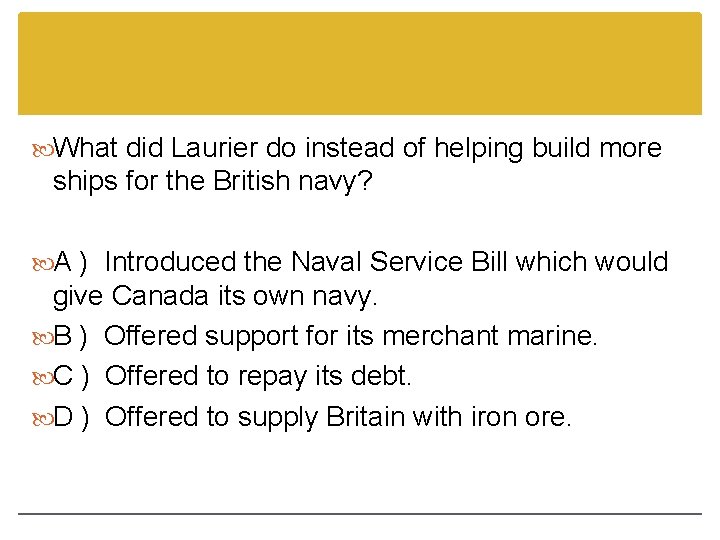 What did Laurier do instead of helping build more ships for the British What did Laurier do instead of helping build more ships for the British