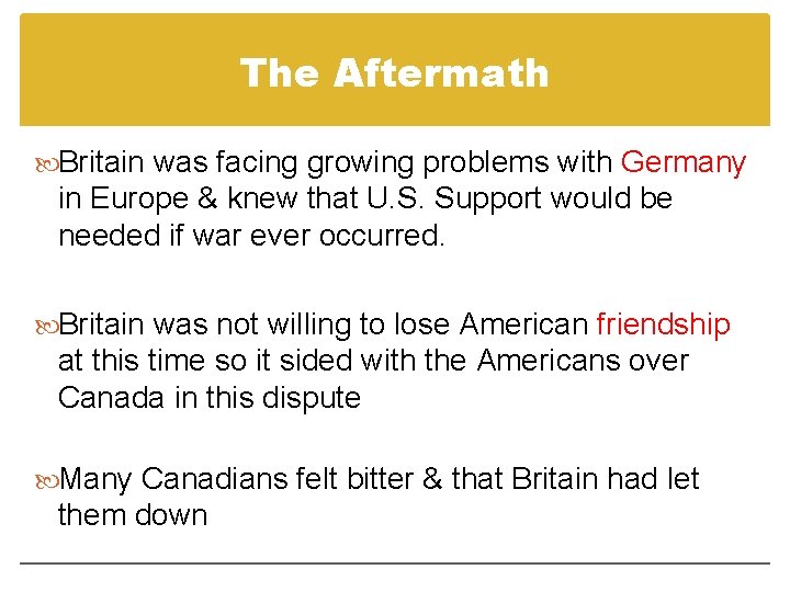 The Aftermath Britain was facing growing problems with Germany in Europe & knew that The Aftermath Britain was facing growing problems with Germany in Europe & knew that