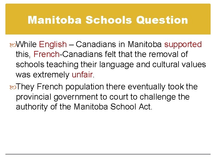 Manitoba Schools Question While English – Canadians in Manitoba supported this, French-Canadians felt that Manitoba Schools Question While English – Canadians in Manitoba supported this, French-Canadians felt that