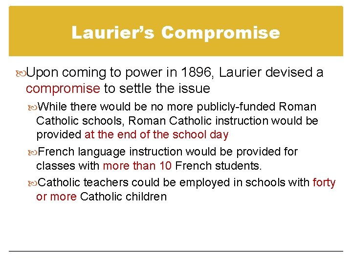 Laurier’s Compromise Upon coming to power in 1896, Laurier devised a compromise to settle Laurier’s Compromise Upon coming to power in 1896, Laurier devised a compromise to settle