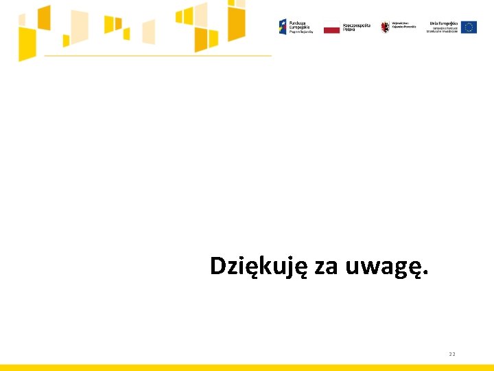 Dziękuję za uwagę. 22 Dziękuję za uwagę. 22