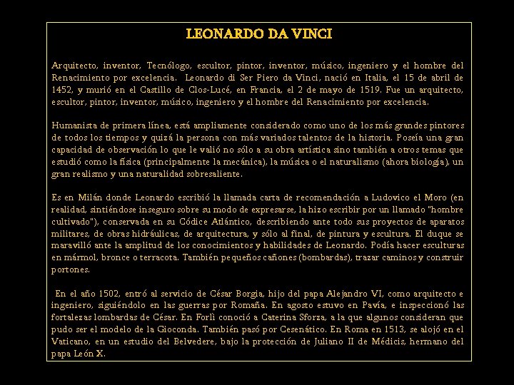 LEONARDO DA VINCI Arquitecto, inventor, Tecnólogo, escultor, pintor, inventor, músico, ingeniero y el hombre