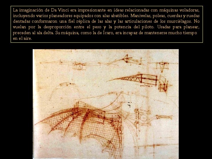 La imaginación de Da Vinci era impresionante en ideas relacionadas con máquinas voladoras, incluyendo
