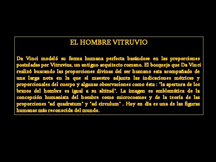 EL HOMBRE VITRUVIO Da Vinci modeló su forma humana perfecta basándose en las proporciones