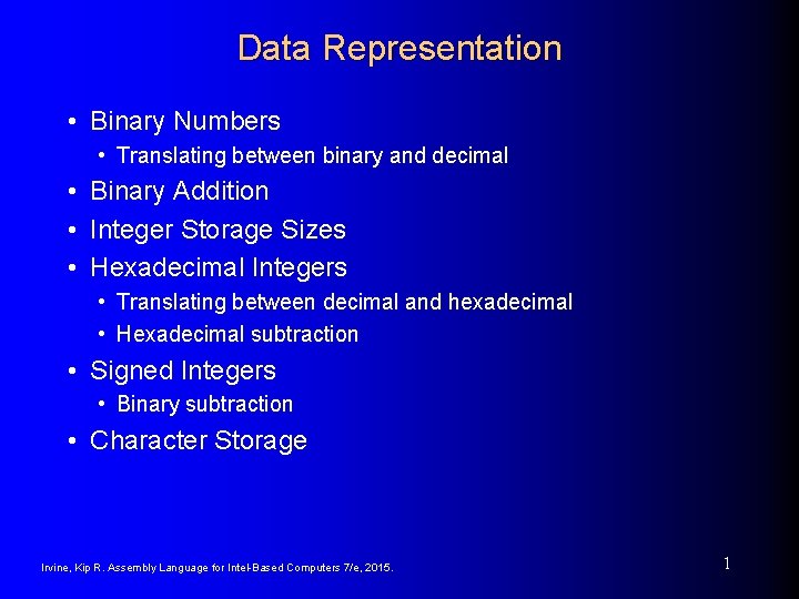 Data Representation • Binary Numbers • Translating between binary and decimal • Binary Addition