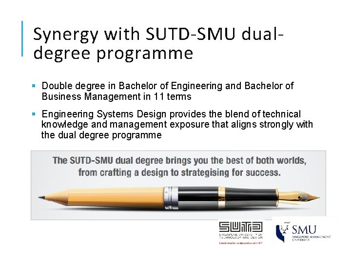 Synergy with SUTD-SMU dualdegree programme § Double degree in Bachelor of Engineering and Bachelor