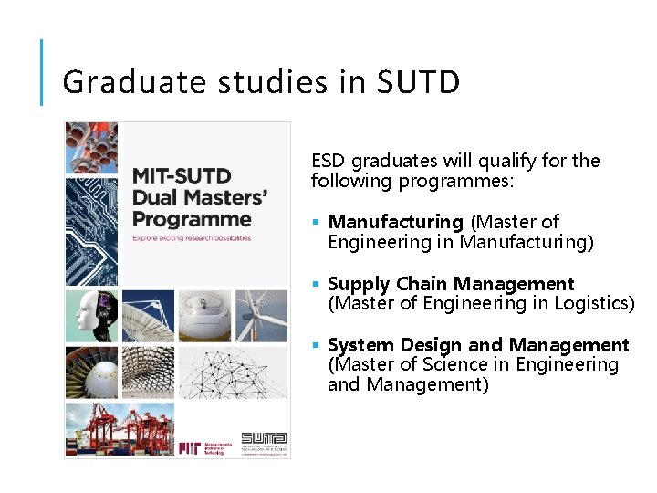 Graduate studies in SUTD ESD graduates will qualify for the following programmes: § Manufacturing