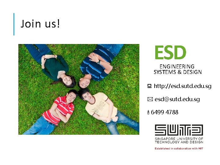 Join us! ESD ENGINEERING SYSTEMS & DESIGN http: //esd. sutd. edu. sg esd@sutd. edu.