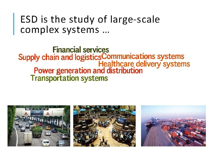 ESD is the study of large-scale complex systems … 