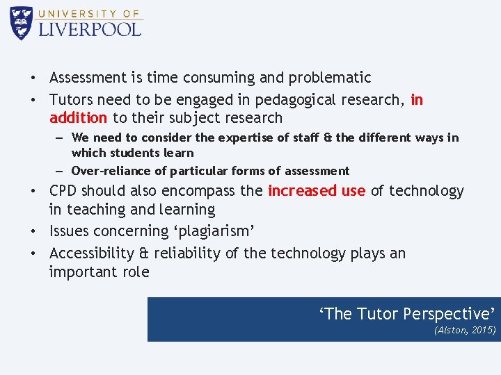  • Assessment is time consuming and problematic • Tutors need to be engaged