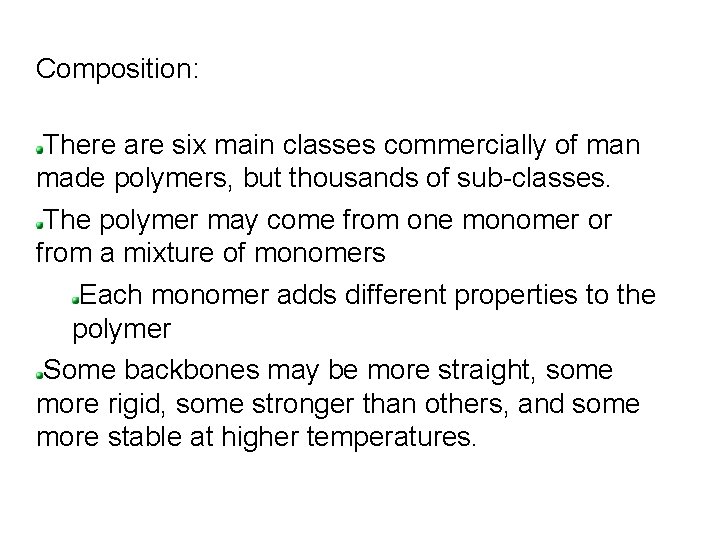 Composition: There are six main classes commercially of man made polymers, but thousands of Composition: There are six main classes commercially of man made polymers, but thousands of