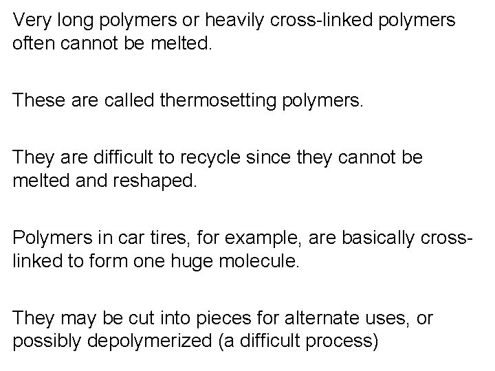 Very long polymers or heavily cross-linked polymers often cannot be melted. These are called Very long polymers or heavily cross-linked polymers often cannot be melted. These are called