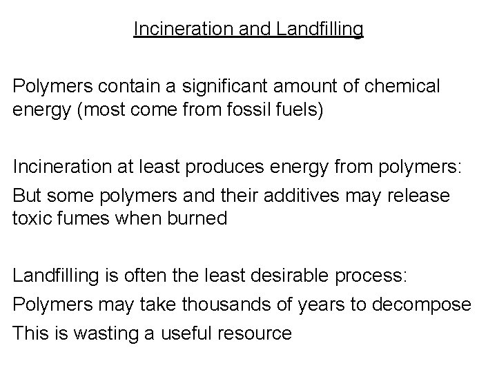 Incineration and Landfilling Polymers contain a significant amount of chemical energy (most come from Incineration and Landfilling Polymers contain a significant amount of chemical energy (most come from