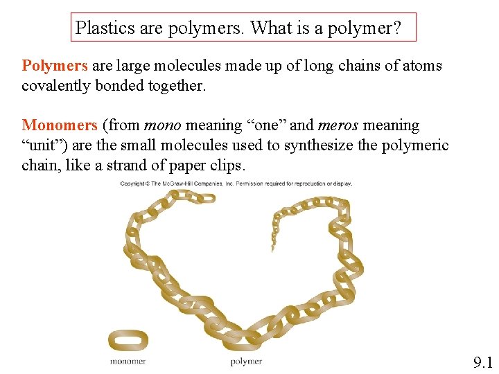 Plastics are polymers. What is a polymer? Polymers are large molecules made up of Plastics are polymers. What is a polymer? Polymers are large molecules made up of