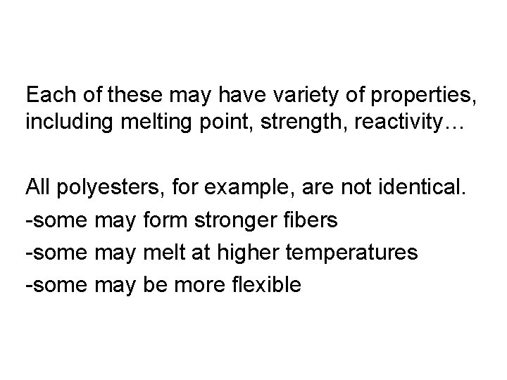 Each of these may have variety of properties, including melting point, strength, reactivity… All Each of these may have variety of properties, including melting point, strength, reactivity… All