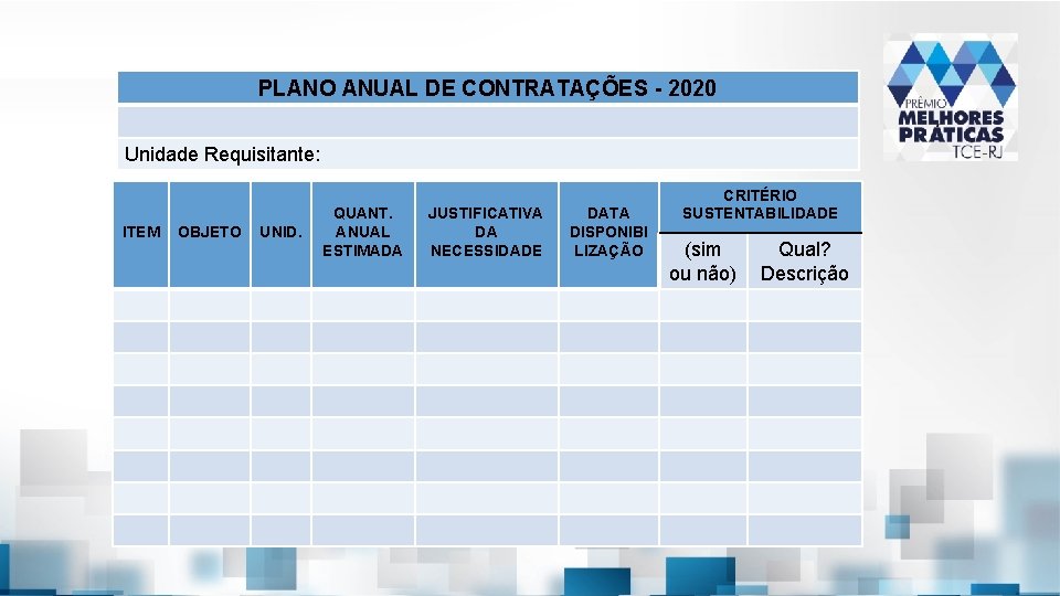 PLANO ANUAL DE CONTRATAÇÕES - 2020 Unidade Requisitante: ITEM OBJETO UNID. QUANT. ANUAL ESTIMADA