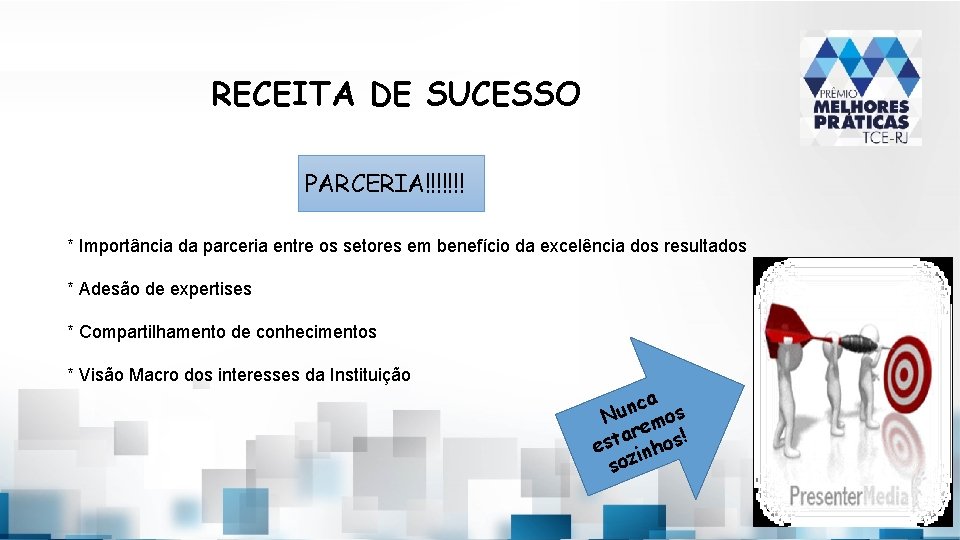 RECEITA DE SUCESSO PARCERIA!!!!!!! * Importância da parceria entre os setores em benefício da