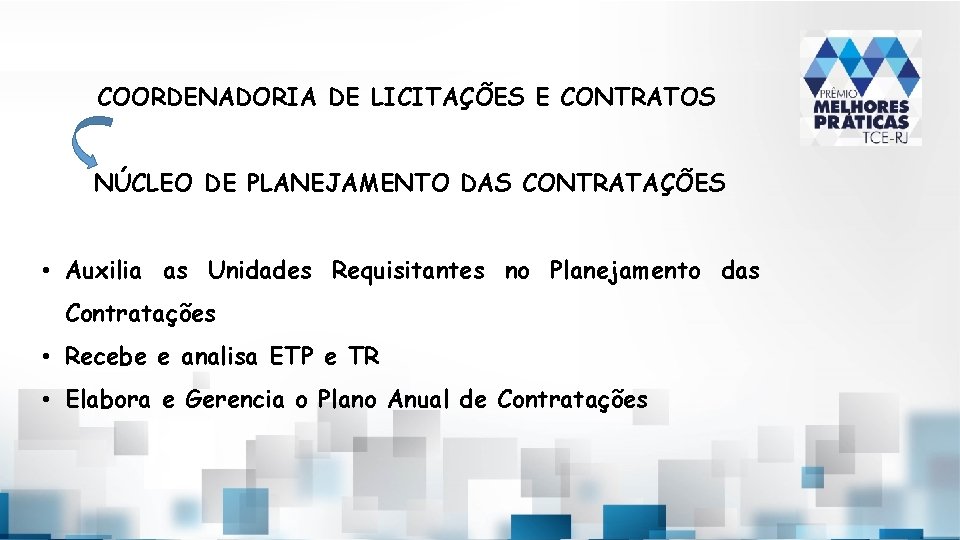 COORDENADORIA DE LICITAÇÕES E CONTRATOS NÚCLEO DE PLANEJAMENTO DAS CONTRATAÇÕES • Auxilia as Unidades